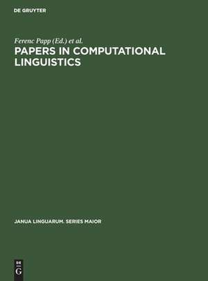 Papers in Computational Linguistics: Proceedings of the 3rd International Meeting on Computational Linguistics held at Debrecen, Hungary de Ferenc Papp