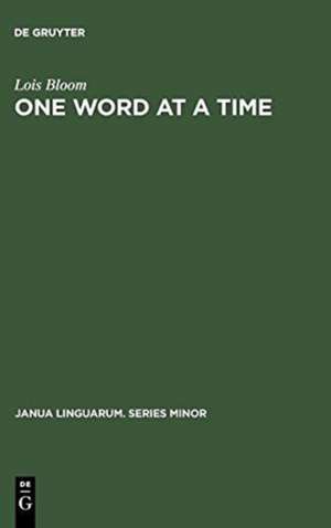 One Word at a Time: The Use of Single Word Utterances before Syntax de Lois Bloom