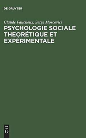 Psychologie sociale theorétique et expérimentale: Recueil de textes choisis et présentés de Claude Faucheux