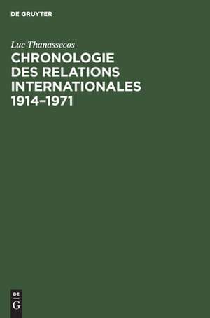 Chronologie des relations internationales 1914-1971: Exposés thématiques de Luc Thanassecos