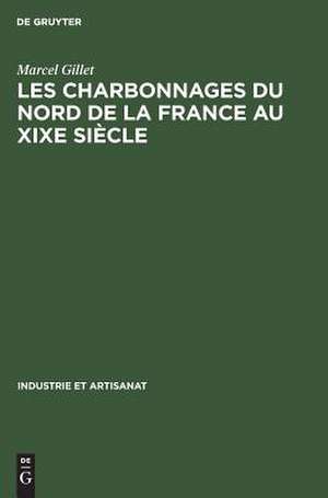 Les charbonnages du nord de la France au XIXe siècle de Marcel Gillet