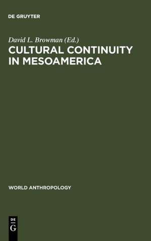 Cultural Continuity in Mesoamerica de David L. Browman