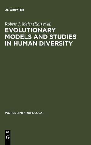 Evolutionary Models and Studies in Human Diversity de Robert J. Meier