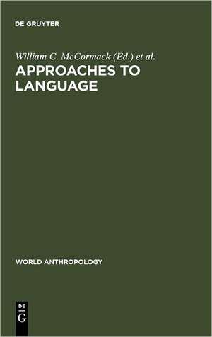 Approaches to Language: Anthropological Issues de William C. McCormack