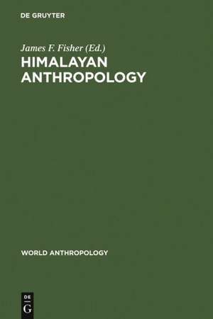 Himalayan Anthropology: The Indo-Tibetan Interface de James F. Fisher