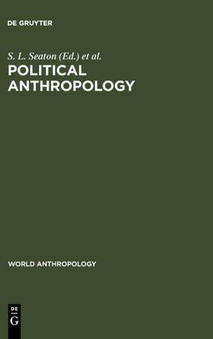 Political Anthropology: The State of the Art de S. L. Seaton