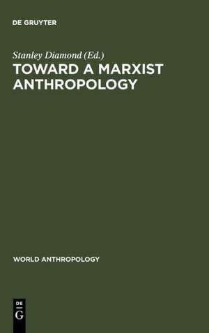 Toward a Marxist Anthropology: Problems and Perspectives de Stanley Diamond