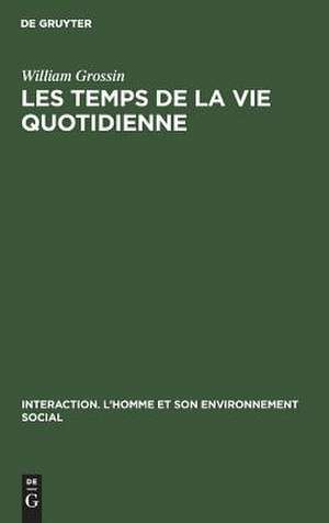 Les temps de la vie quotidienne de William Grossin