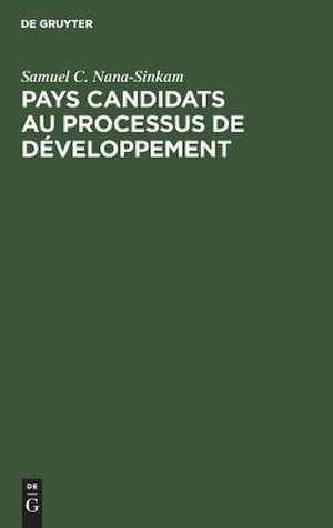 Pays candidats au processus de développement: Capacité d'absorption, assistance extérieure et modèles de croissance économique de Samuel C. Nana-Sinkam