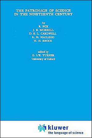 The Patronage of Science in the Nineteenth Century de Robert Fox