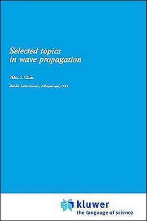 Selected Topics in Wave Propagation de P. Chen