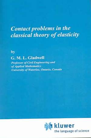 Contact Problems in the Classical Theory of Elasticity de G. M. L. Gladwell