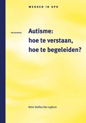 Autisme: hoe te verstaan, hoe te begeleiden? de A.J. Ravelli