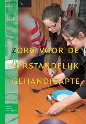 Zorg voor de verstandelijk gehandicapte: Basiswerken verpleging en verzorging de Y. van de Ven