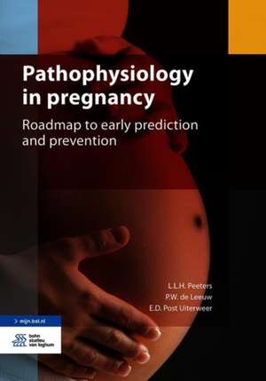 Pathophysiology of pregnancy complications: Roadmap to early prediction and prevention de L.L.H. Peeters