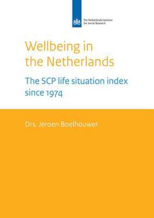 Well-Being in the Netherlands: The Scp Life Situation Index Since 1974 de Jeroen Boelhouwer