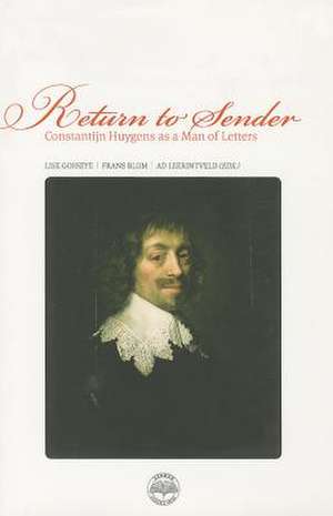 Return to Sender: Constantijn Huygens as a Man of Letters de Lise Gosseye