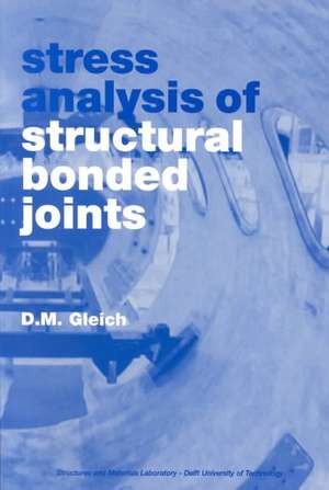 Stress Analysis of Structural Bonded Joints de D. M. Gleich