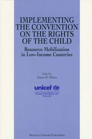 Implementing the Convention on the Rights of the Child: Resource Mobilization in Low-Income Countries de James R. Himes