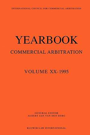 Yearbook Commercial Arbitration Volume XX - 1995 de Albert Jan Van Den Berg