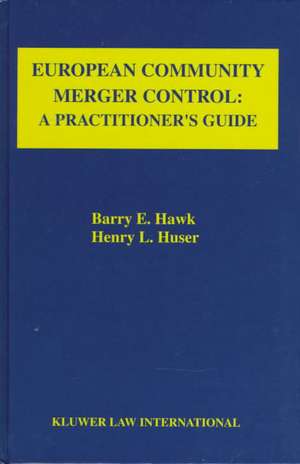 European Community Merger Control: A Practitioner'S Guide de Barry E. Hawk