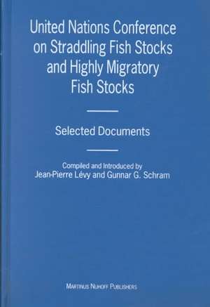 United Nations Conference on Straddling Fish Stocks and Highly Migratory Fish Stocks: Selected Documents de Jean-Pierre Levy