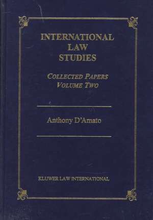 International Law Studies: Collected Papers: Volume Two de Anthony D'amato