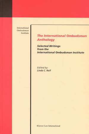 The International Ombudsman Anthology: Selected Writings from the International Ombudsman Institute de Linda C. Reif