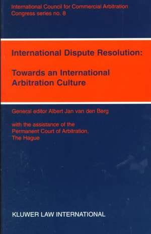 International Dispute Resolution: Towards Intl Arb Culture Vol 8 de A. Van Den Berg