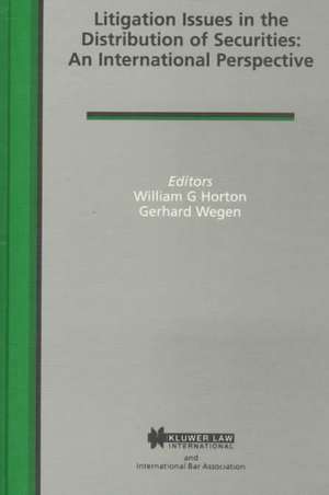 Litigation Issues in Distrib of Securities: An Intl Perspective de William G. Horton