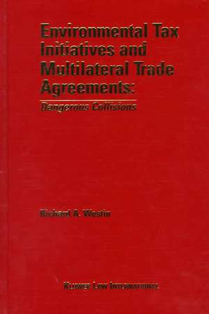 Environmental Tax Initiative & International Trade Treaties de Richard A. Westin