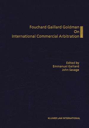 Fouchard Gaillard Goldman on International Commercial Arbitration de Philippe Fouchard