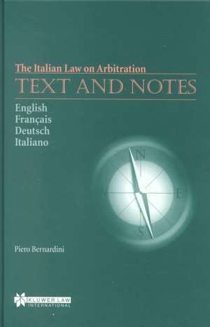 The Italian Law on Arbitration: Text & Notes de Piero Bernardini