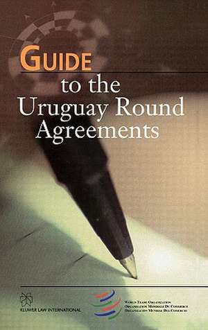 Guide to the Uruguay Round Agreements de John Croome