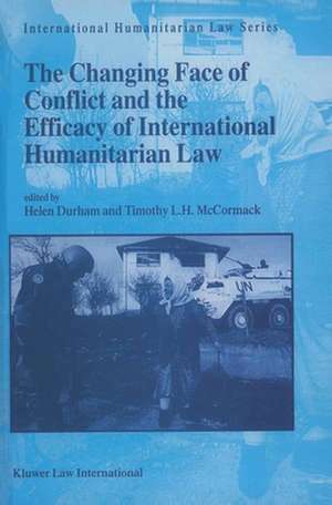 The Changing Face of Conflict and the Efficacy of International Humanitarian Law de Helen Durham