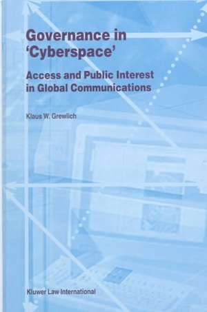 Governance in Cyberspace, Access & Public Interest in Global Communications de Klaus W. Grewlich