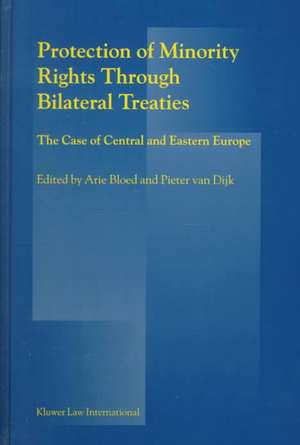 Protection of Minority Rights Through Bilateral Treaties: The Case of Central and Eastern Europe de Arie Bloed