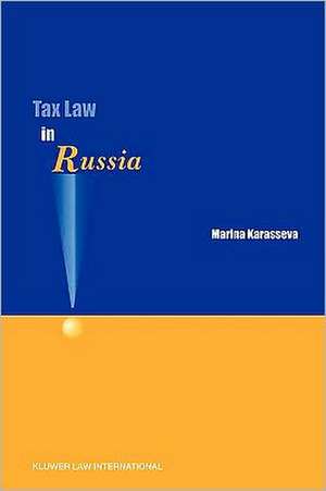 Tax Law in Russia de Marina Karasseva