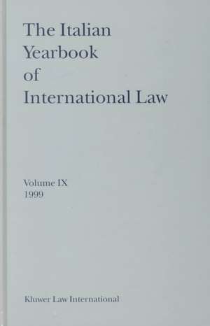 The Italian Yearbook of International Law, Volume 9 (1999) de Benedetto Conforti