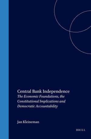 Central Bank Independence: The Economic Foundations, the Constitutional Implications and Democratic Accountability de Jan Kleineman