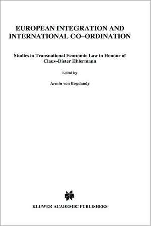 European Integration and International Co-Ordination: Studies in Transnational Economic Law in Honour of Claus-Dieter Ehlermann de Armin Von Bogdandy