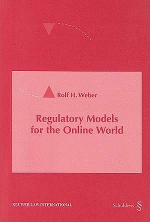 Regulatory Models for the Online World de Rolf H. Weber