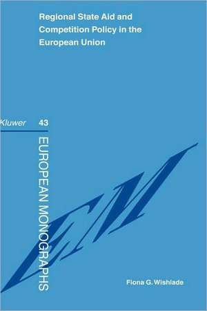 Regional State Aid and Competition Policy in the European Union de Fiona G. Wishlade