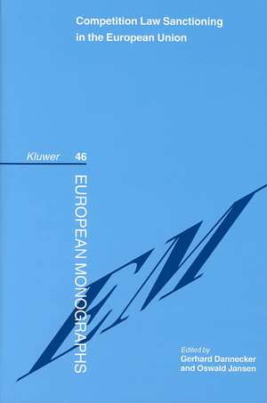 Competition Law Sanctioning in the European Union: The EU-Law Influence on the National Law System of Sanctions in the European Area de Gerhard Dannecker