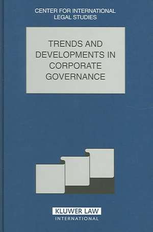 Trends and Developments in Corporate Governance: The Comparative Law Yearbook of International Business Special Issue, 2003 de Dennis Campbell