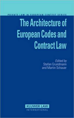 The Architecture of European Codes and Contract Law de Stefan Grundmann