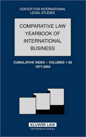 Comparative Law Yearbook of International Business Cumulative Index, Volume 1-26, 1977-2004 de Campbell