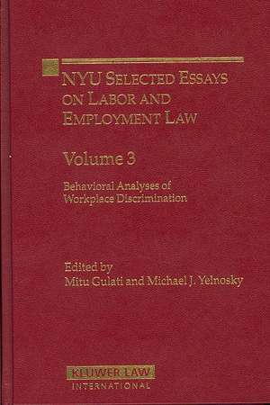 Nyu Selected Essays Labor and Employment Law: Behavioral Analysis of Workplace Discrimination de Yelnosky