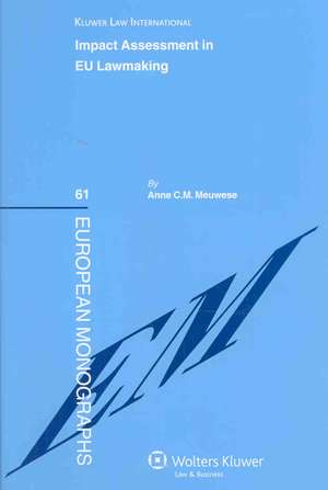 Impact Assessment in EU Lawmaking de Anne C. M. Meuwese