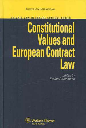 Constitutional Values and European Contract Law de Stefan Grundmann